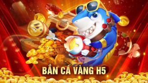 Bắn cá vàng H5