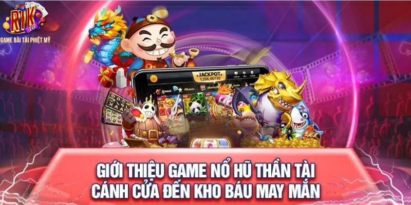 Nổ hũ thần tài đến tại Rikvip là gì?