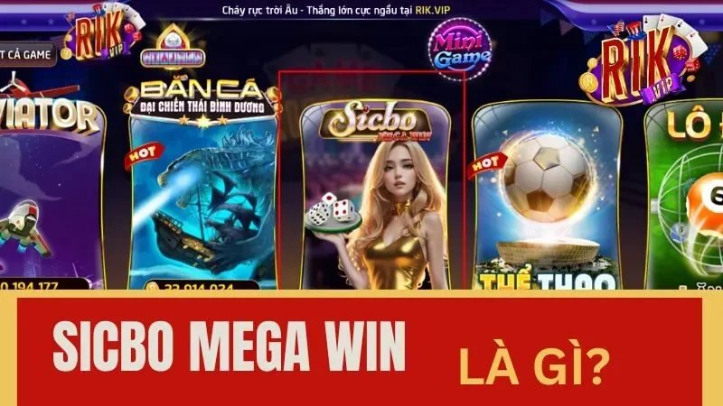 Tìm hiểu thông tin tổng quan Sicbo Mega win Rikvip